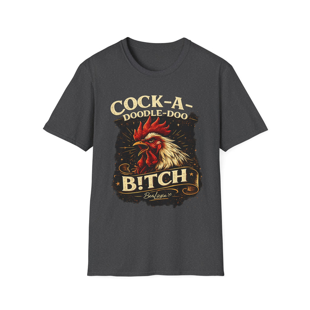 Cock-a-Doodle-Doo Bitch T-Shirt — Funny Rooster Graphic Tee