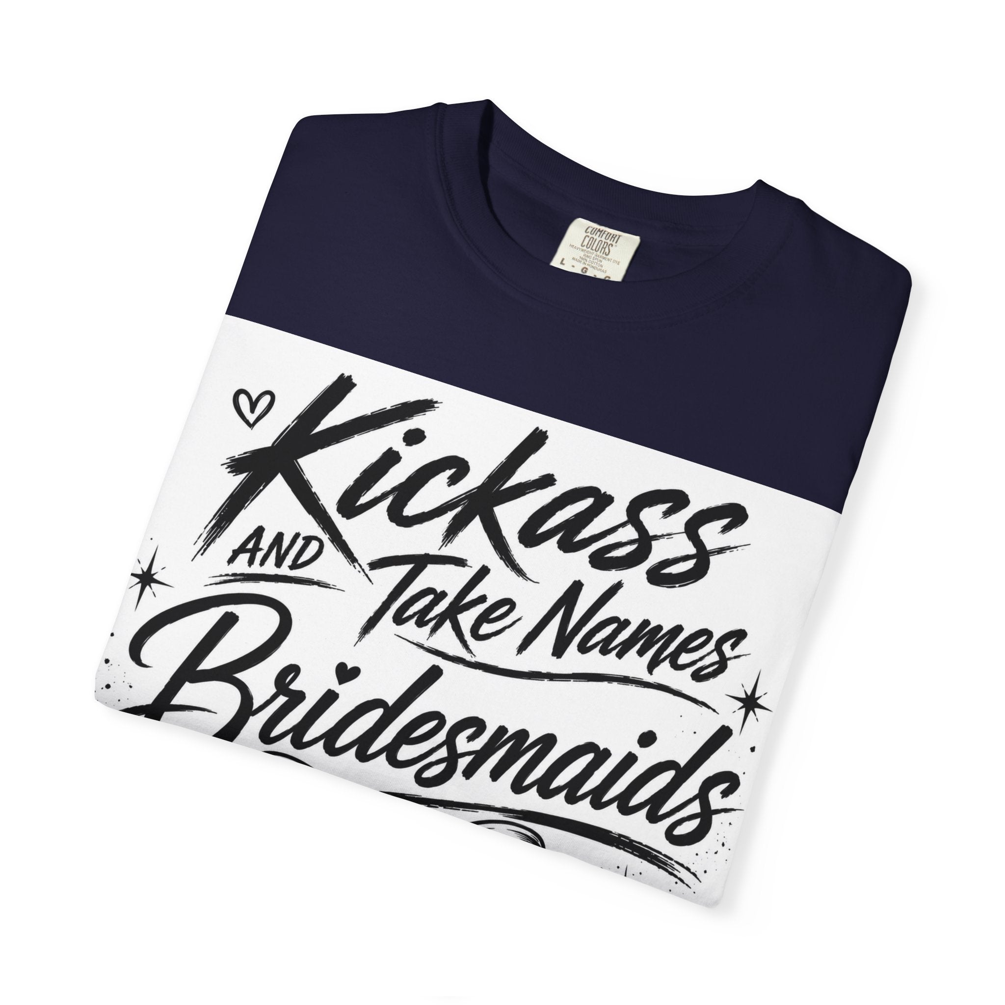 Bridesmaid T-Shirt - "Kickass and Take Names" Bridal Party Tee