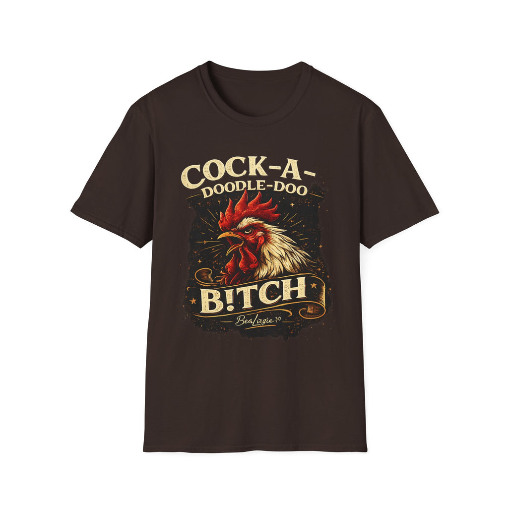 Cock-a-Doodle-Doo Bitch T-Shirt — Funny Rooster Graphic Tee