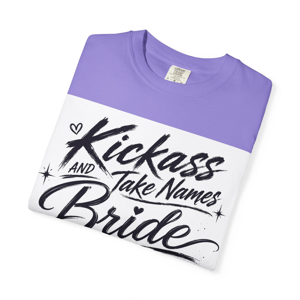 Bride T-Shirt — "Kickass and Take Names" Bachelorette Tee