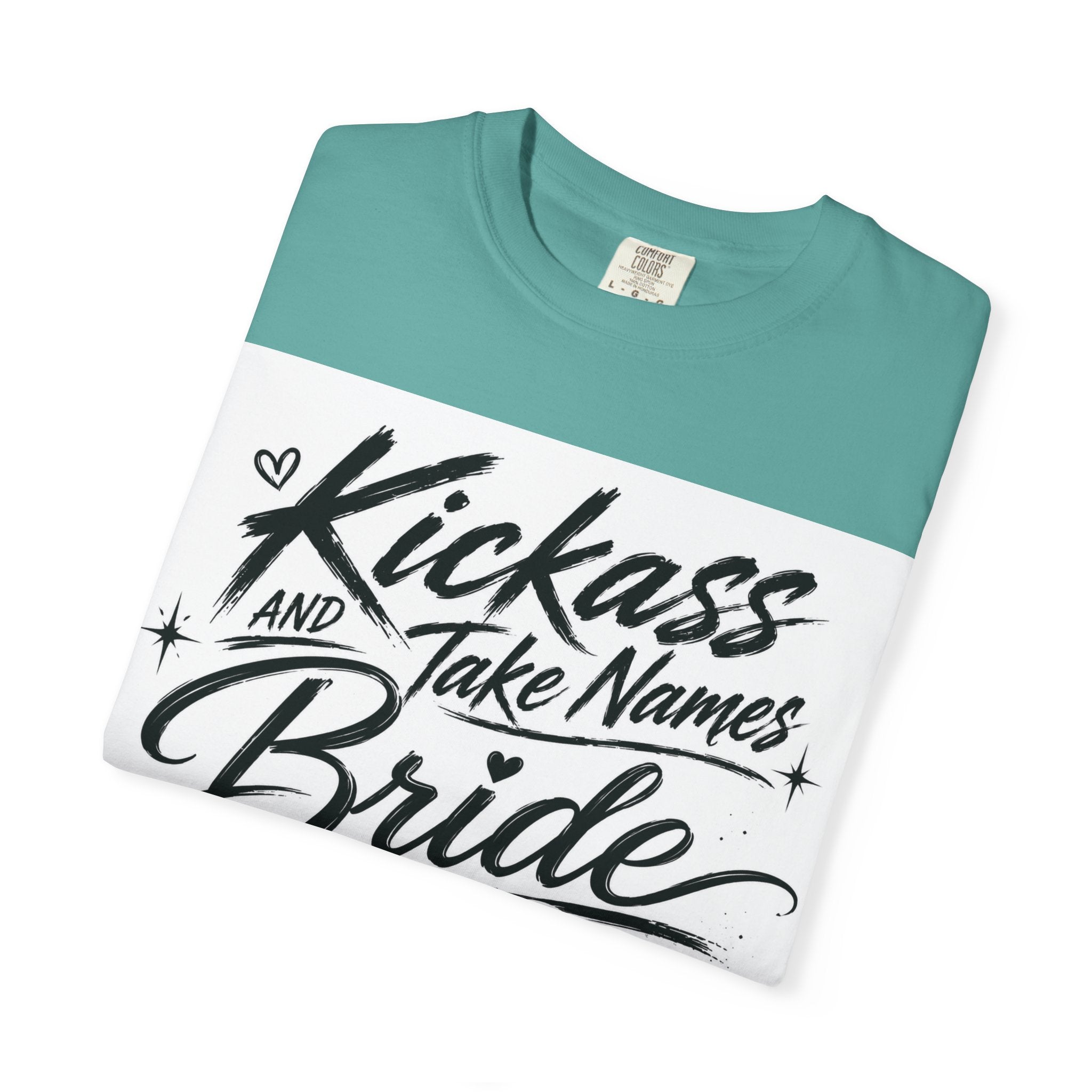 Bride T-Shirt — "Kickass and Take Names" Bachelorette Tee