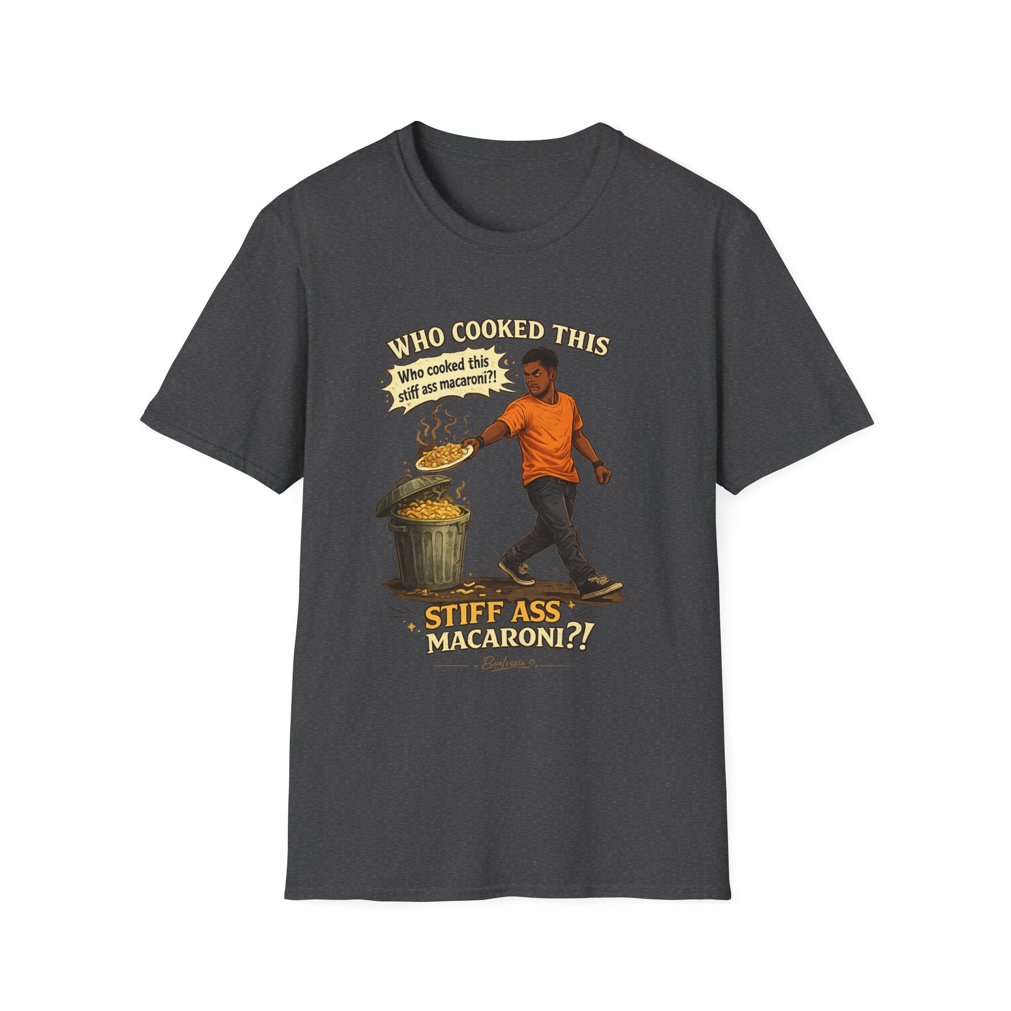 T-Shirt — “Who Cooked This? Who cooked this stiff ass macaroni?” Funny Vintage Meme Tee