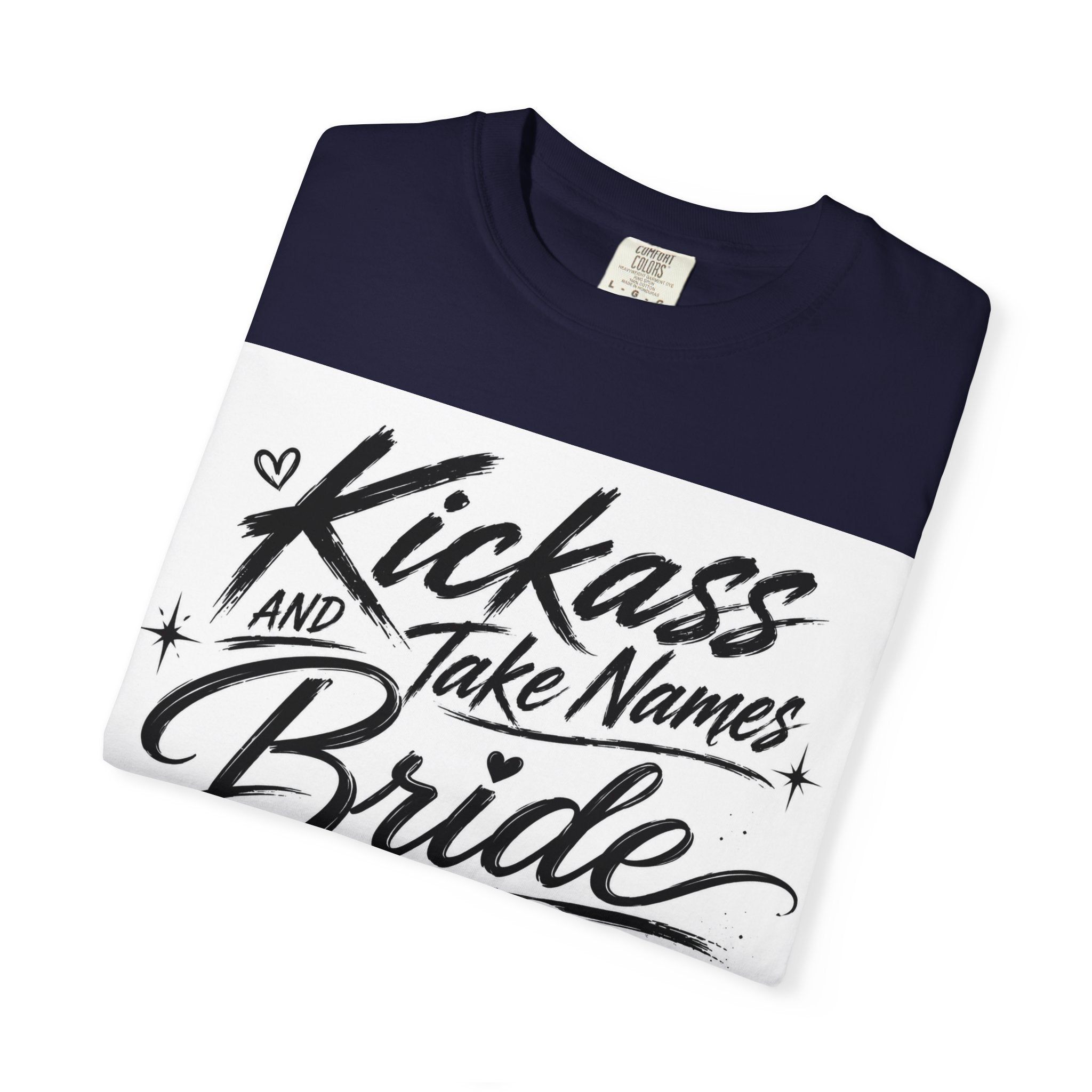 Bride T-Shirt — "Kickass and Take Names" Bachelorette Tee