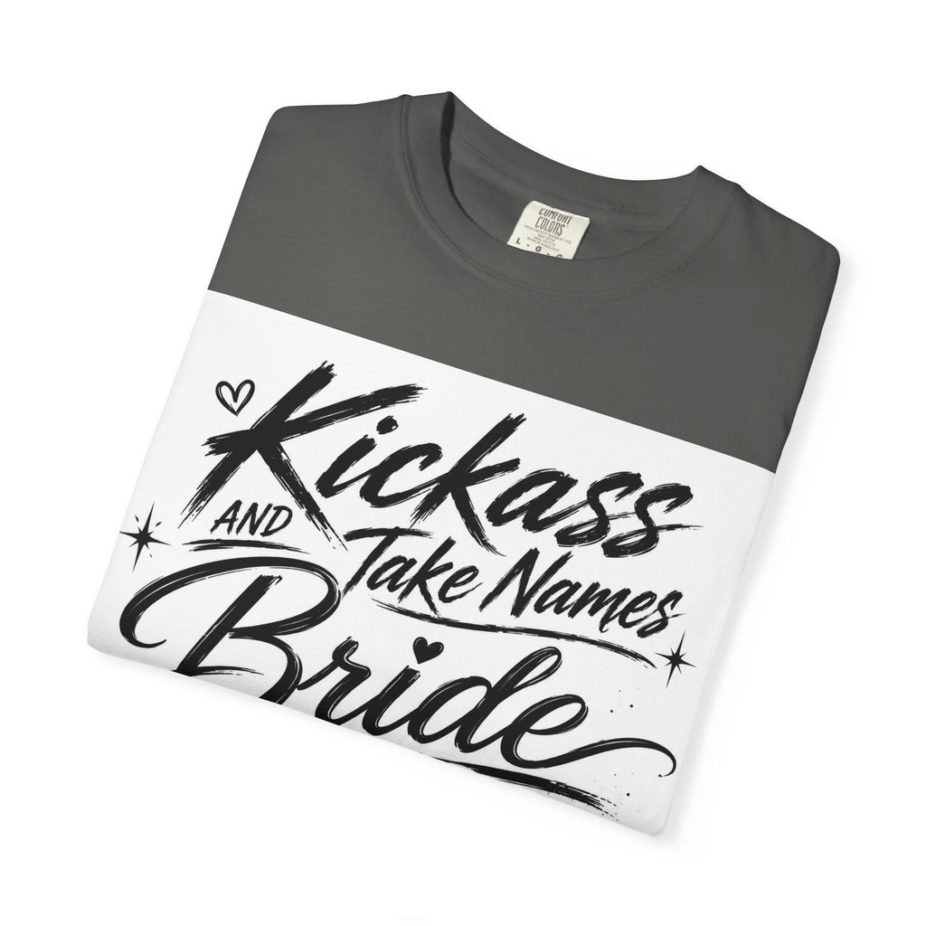 Bride T-Shirt — "Kickass and Take Names" Bachelorette Tee