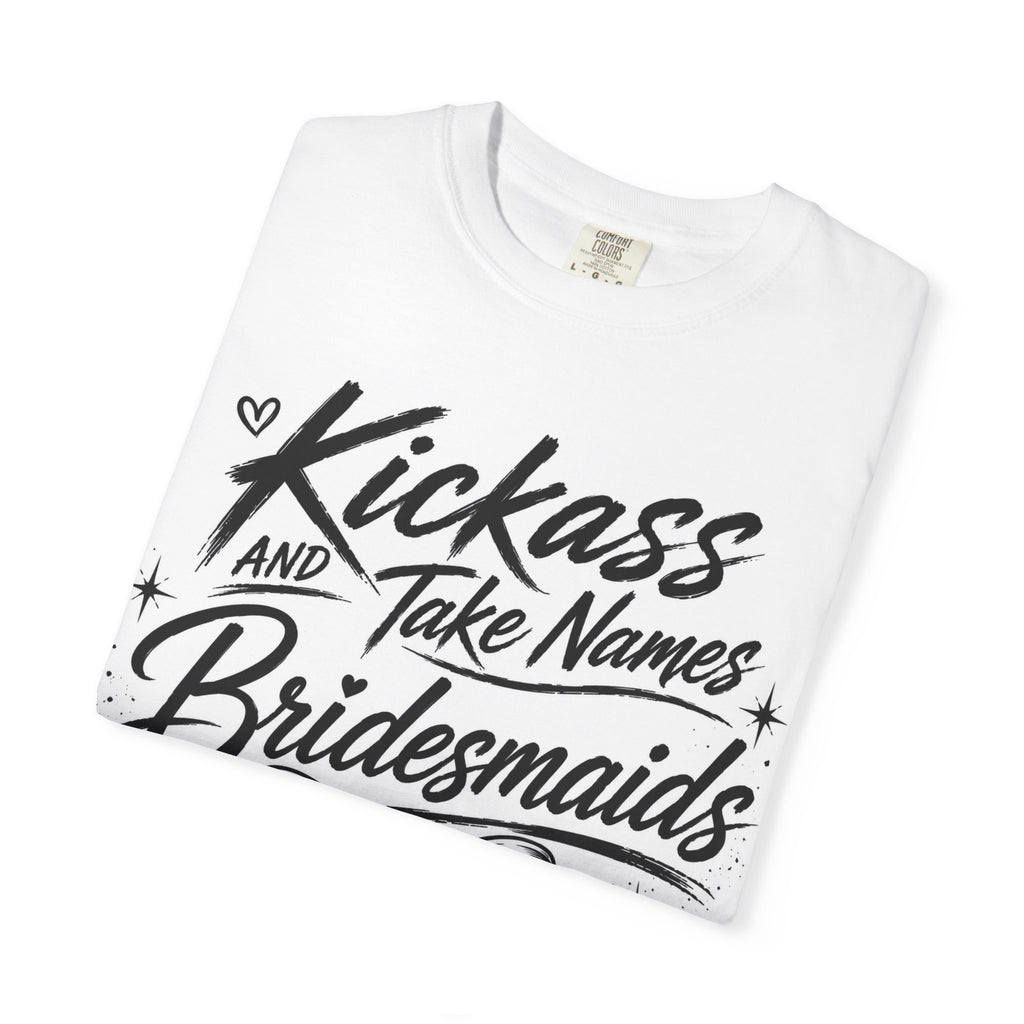 Bridesmaid T-Shirt - "Kickass and Take Names" Bridal Party Tee