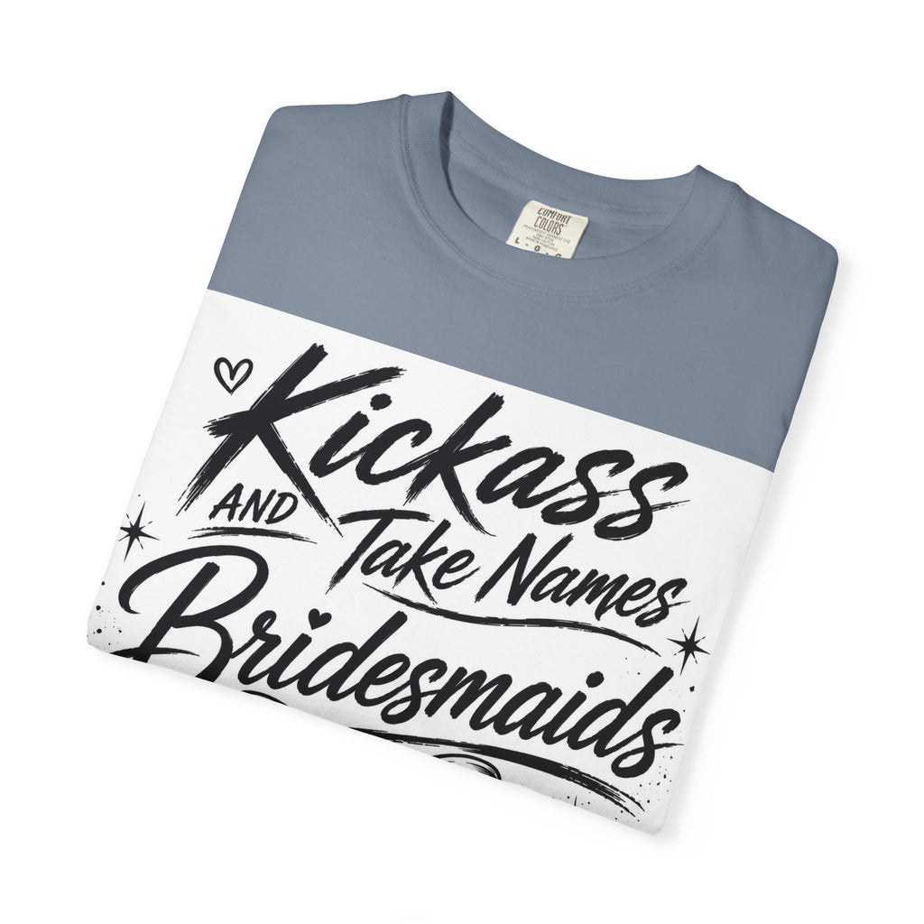 Bridesmaid T-Shirt - "Kickass and Take Names" Bridal Party Tee