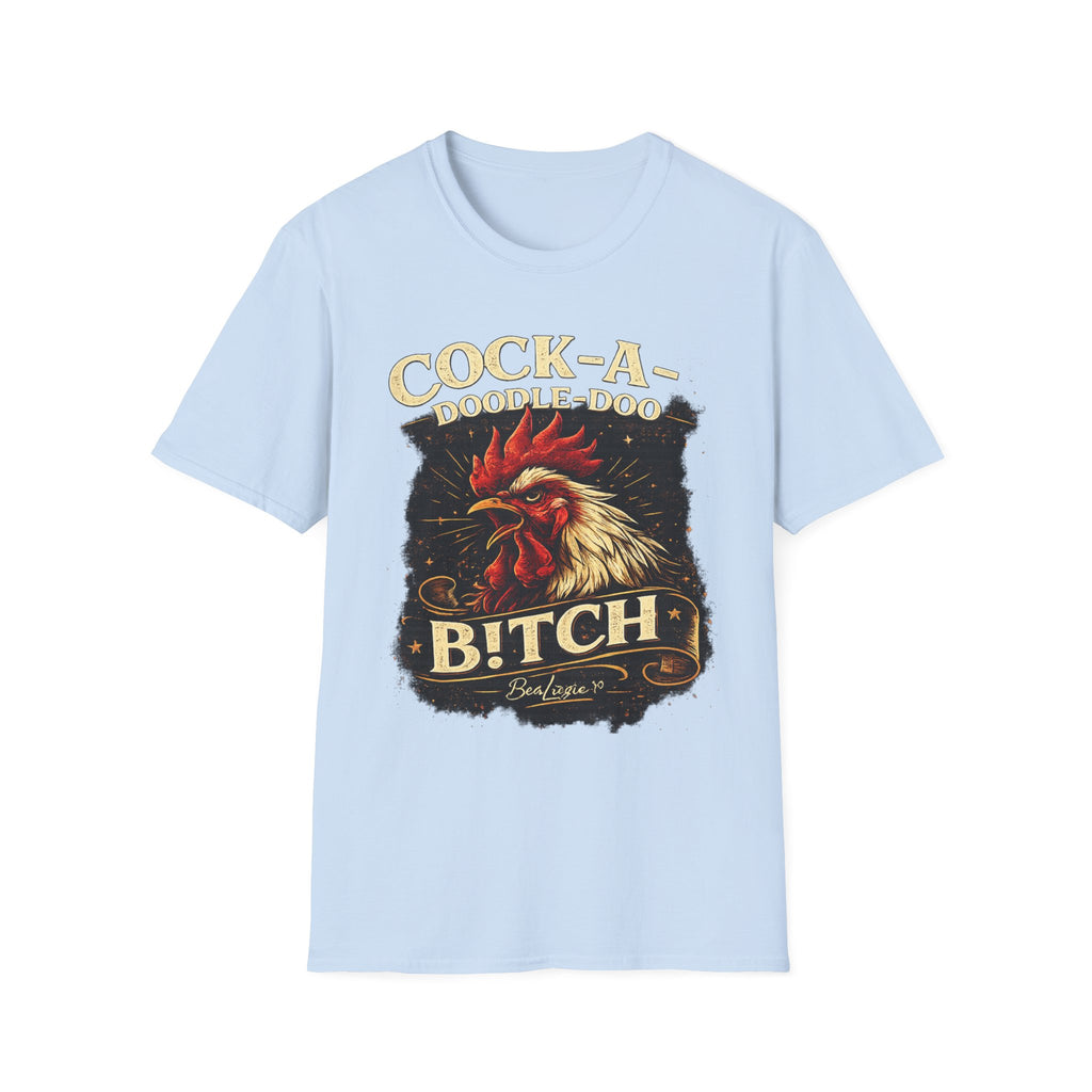 Cock-a-Doodle-Doo Bitch T-Shirt — Funny Rooster Graphic Tee