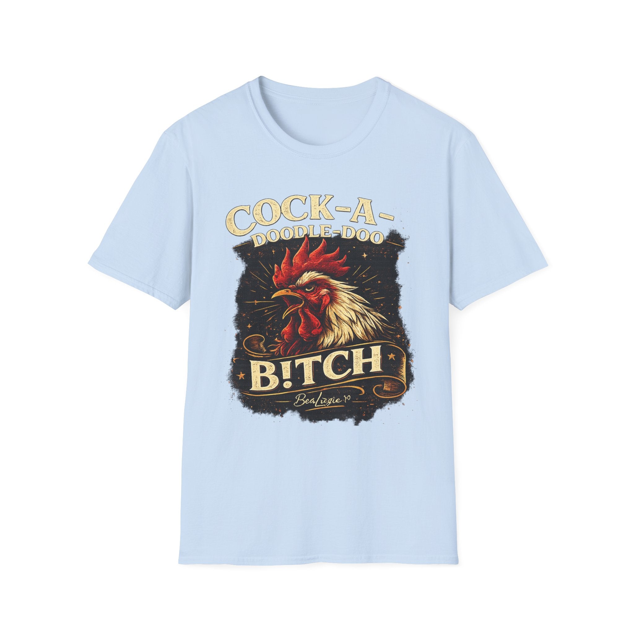 Cock-a-Doodle-Doo Bitch T-Shirt — Funny Rooster Graphic Tee