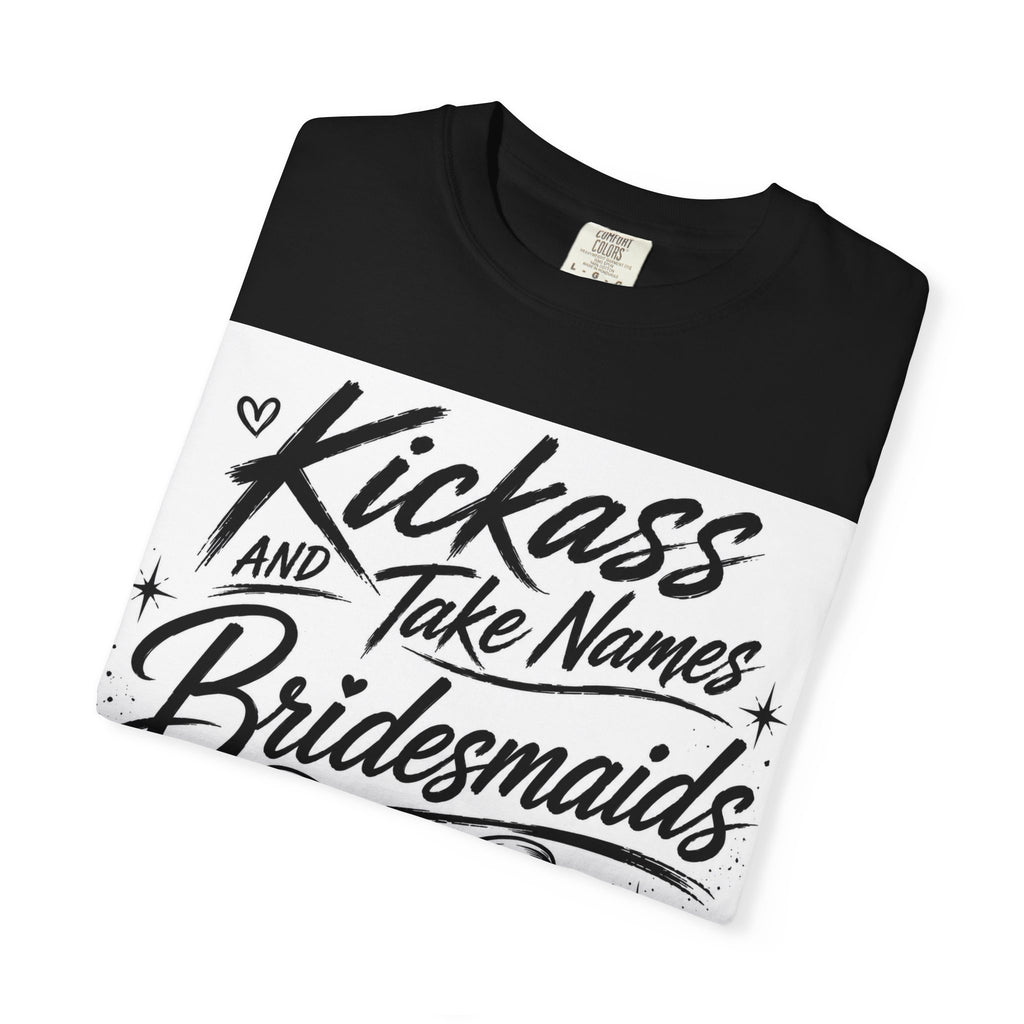 Bridesmaid T-Shirt - "Kickass and Take Names" Bridal Party Tee