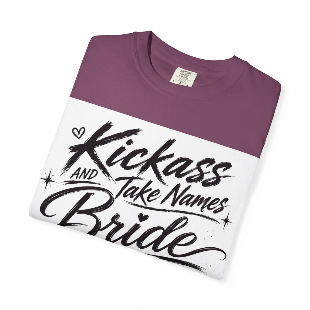 Bride T-Shirt — "Kickass and Take Names" Bachelorette Tee