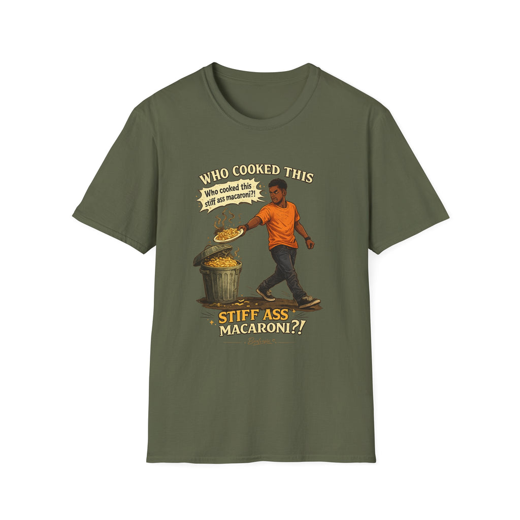 T-Shirt — “Who Cooked This? Who cooked this stiff ass macaroni?” Funny Vintage Meme Tee