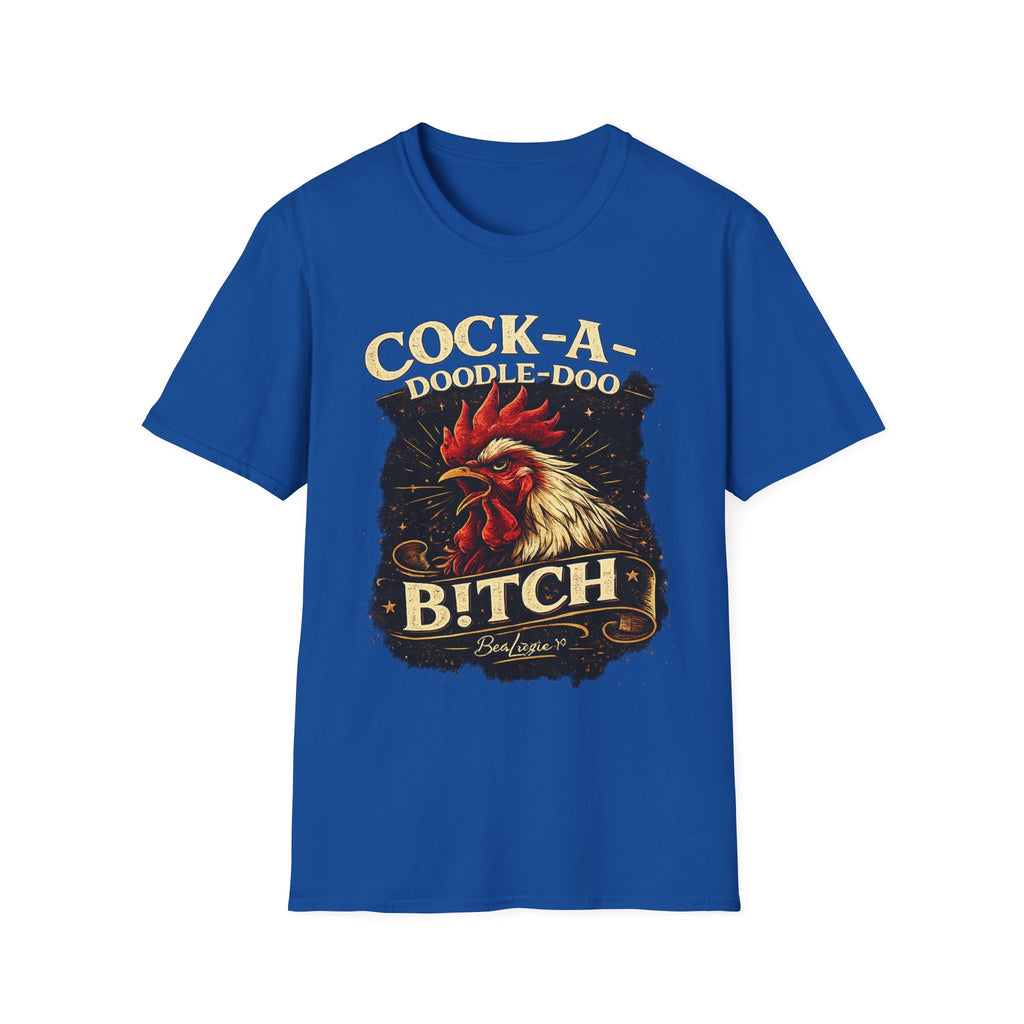 Cock-a-Doodle-Doo Bitch T-Shirt — Funny Rooster Graphic Tee