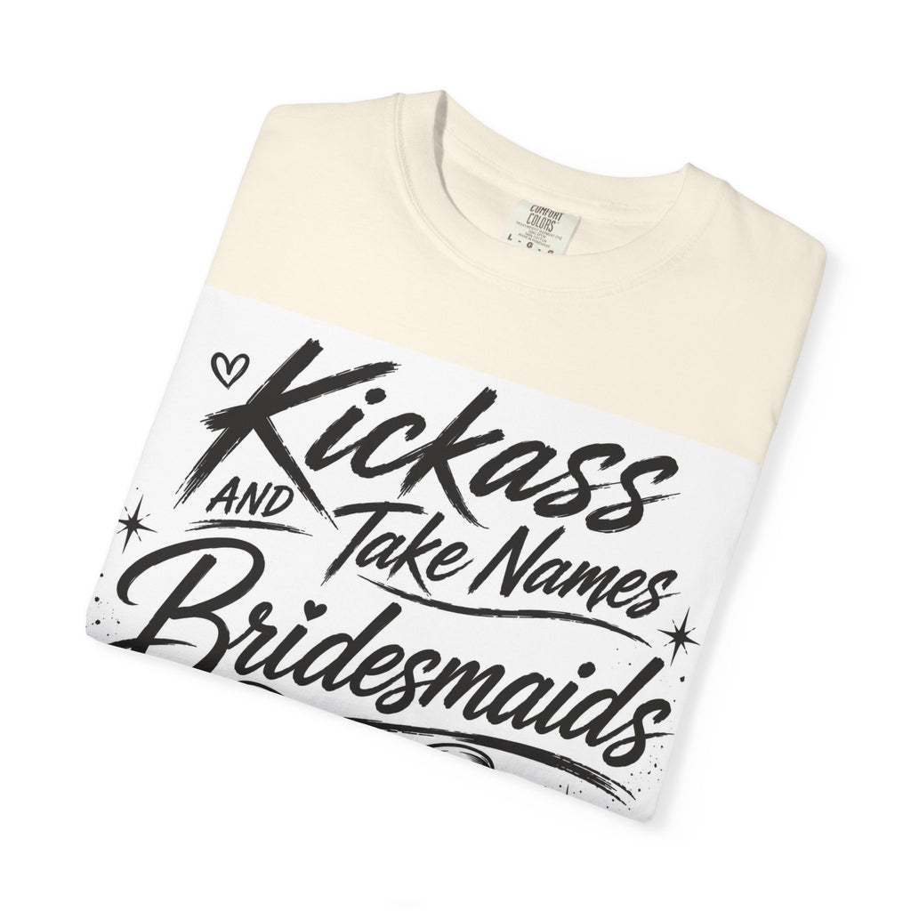 Bridesmaid T-Shirt - "Kickass and Take Names" Bridal Party Tee
