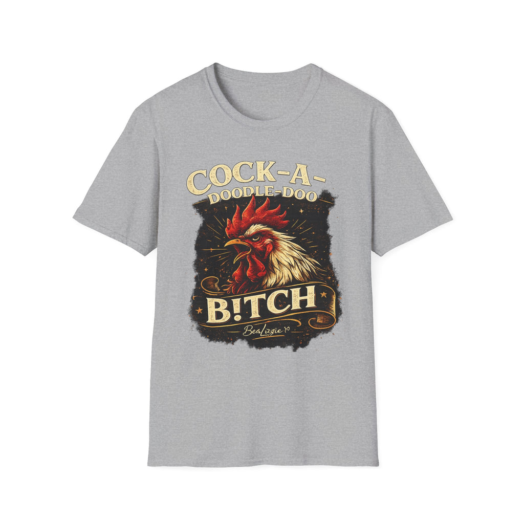 Cock-a-Doodle-Doo Bitch T-Shirt — Funny Rooster Graphic Tee
