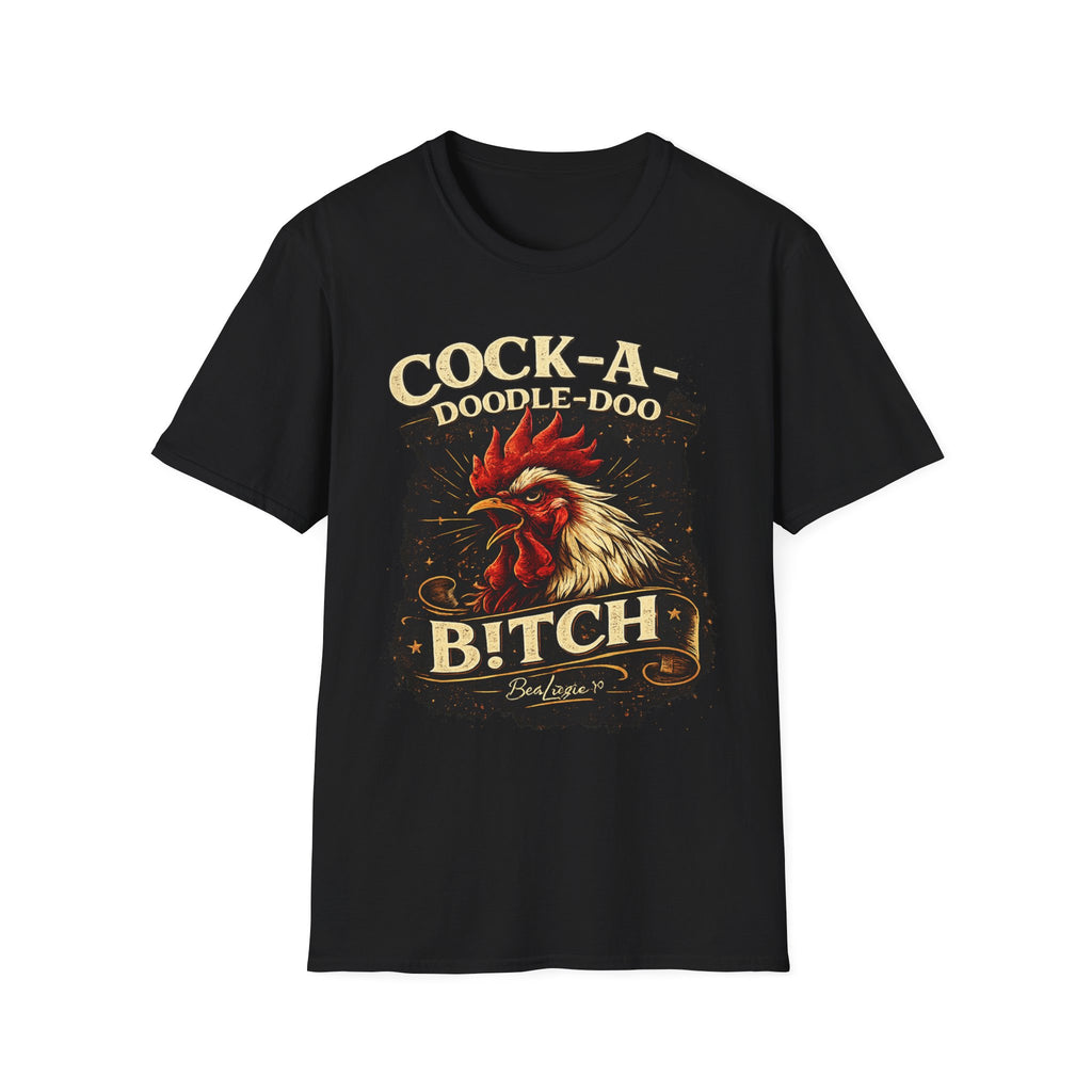 Cock-a-Doodle-Doo Bitch T-Shirt — Funny Rooster Graphic Tee