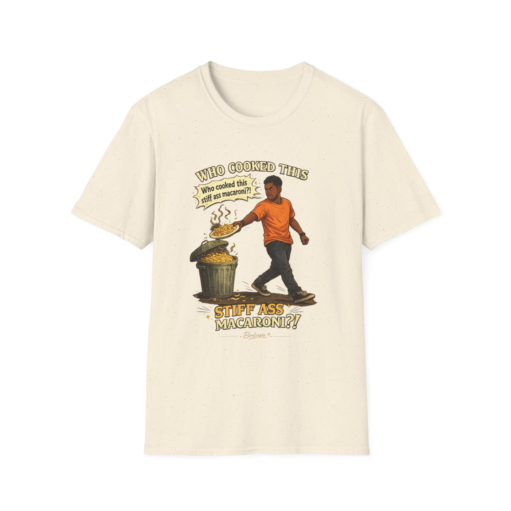 T-Shirt — “Who Cooked This? Who cooked this stiff ass macaroni?” Funny Vintage Meme Tee