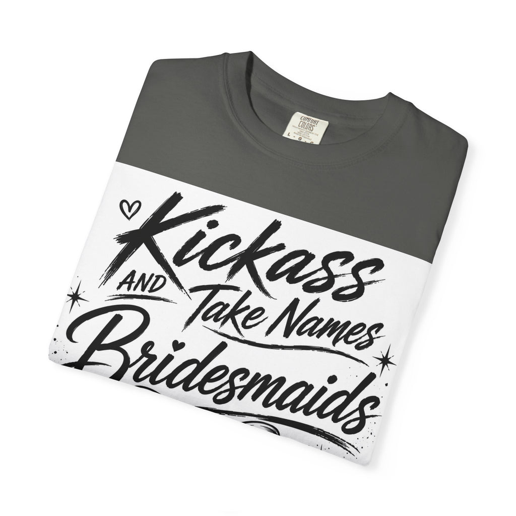 Bridesmaid T-Shirt - "Kickass and Take Names" Bridal Party Tee