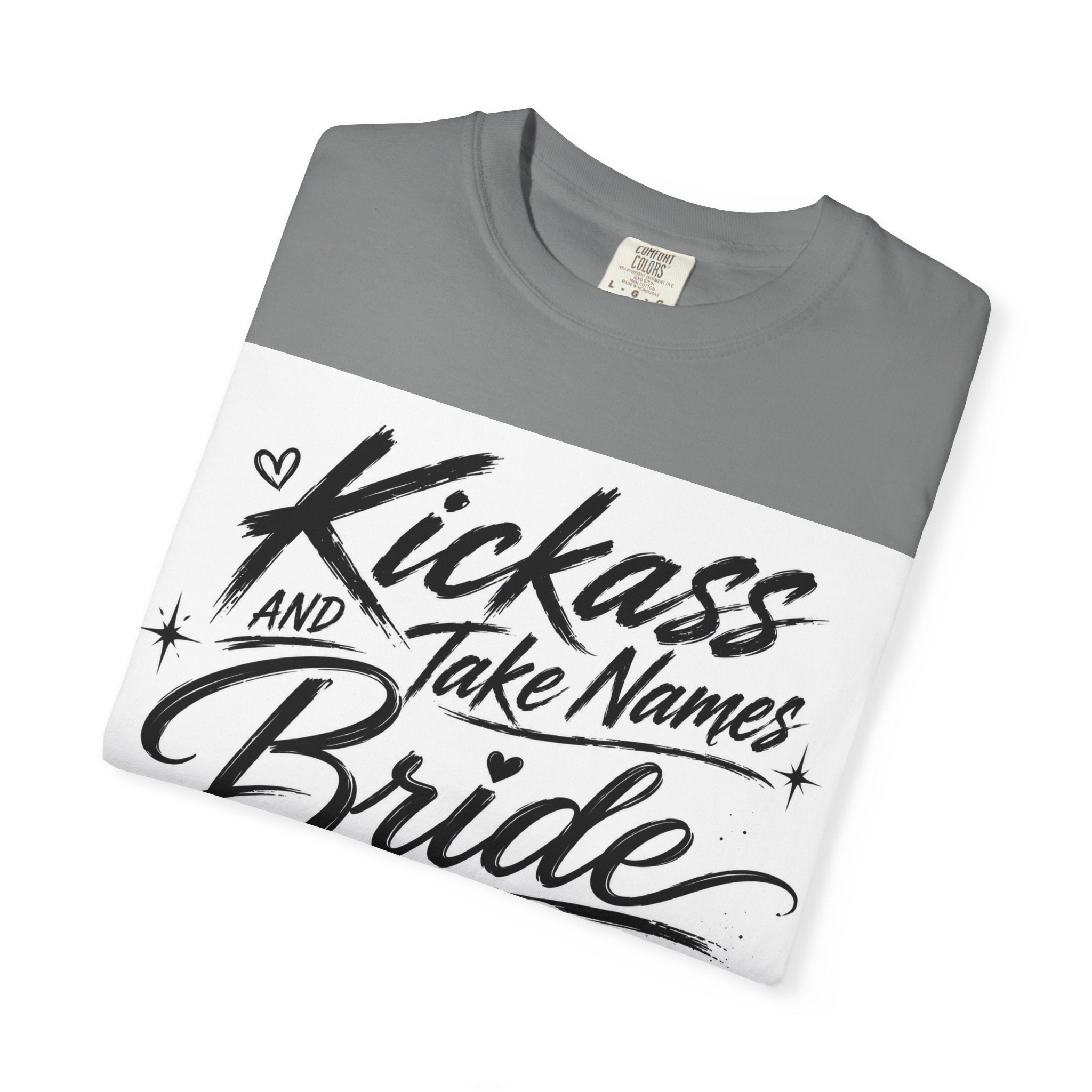 Bride T-Shirt — "Kickass and Take Names" Bachelorette Tee
