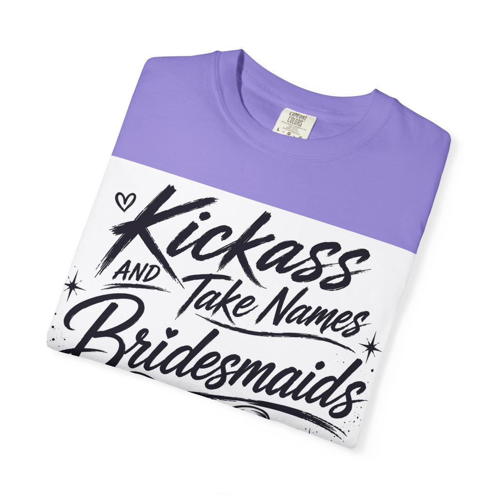 Bridesmaid T-Shirt - "Kickass and Take Names" Bridal Party Tee