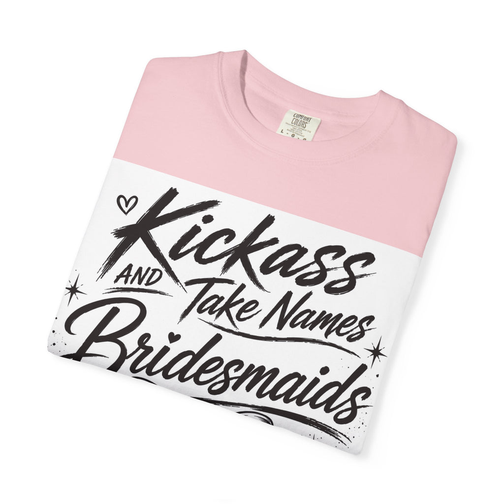 Bridesmaid T-Shirt - "Kickass and Take Names" Bridal Party Tee