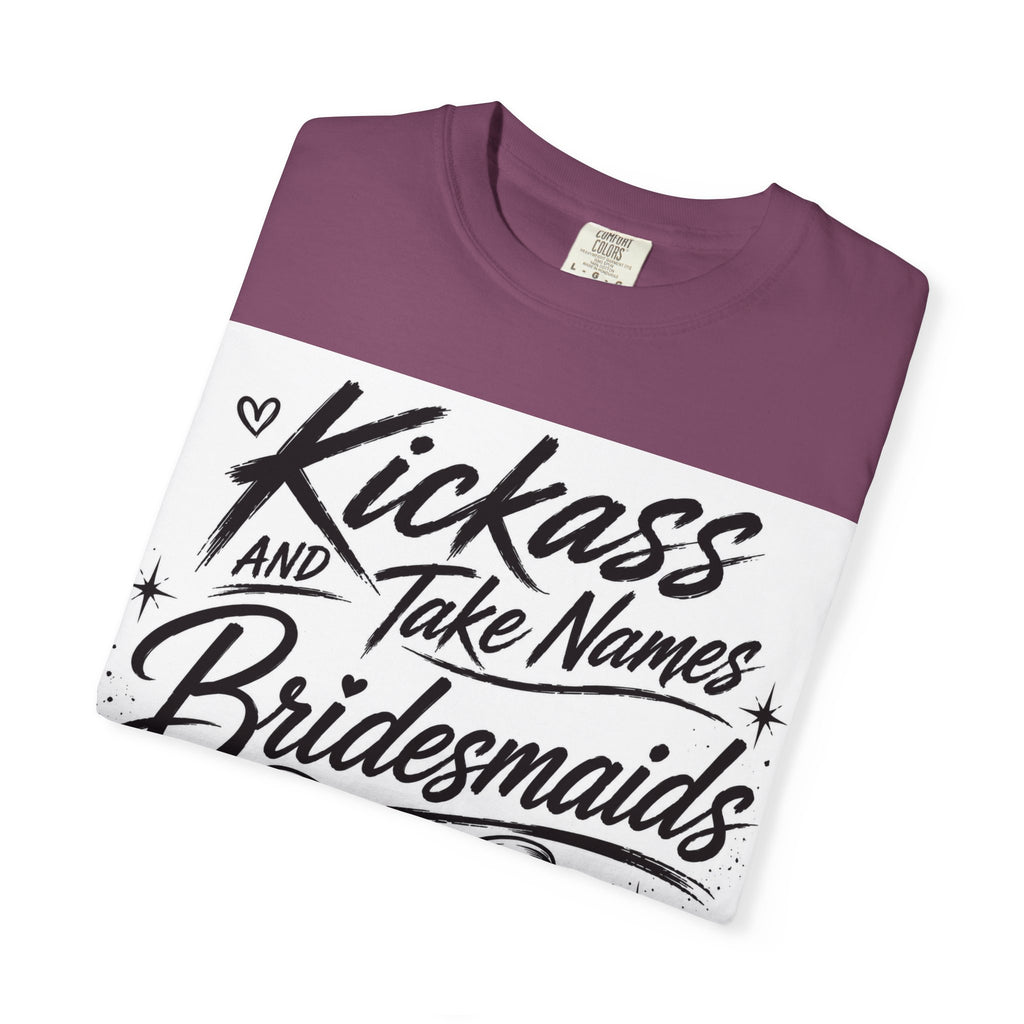 Bridesmaid T-Shirt - "Kickass and Take Names" Bridal Party Tee