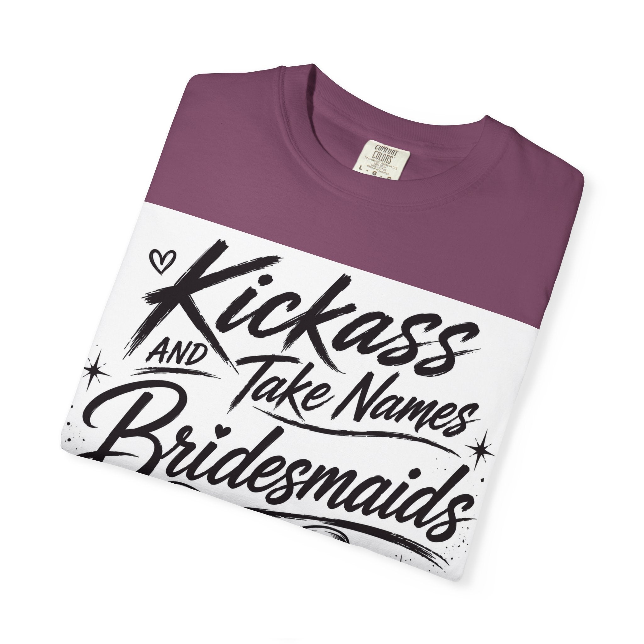 Bridesmaid T-Shirt - "Kickass and Take Names" Bridal Party Tee