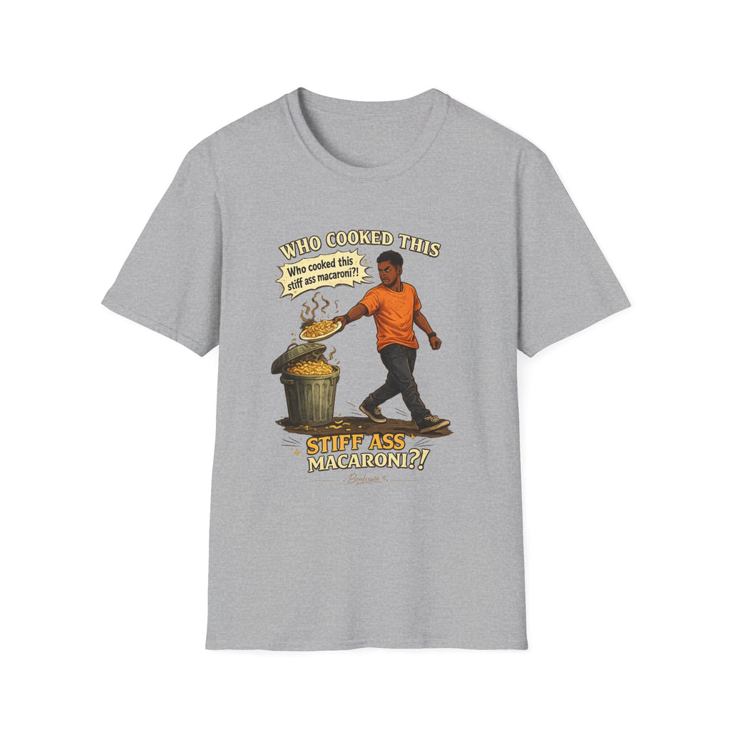 T-Shirt — “Who Cooked This? Who cooked this stiff ass macaroni?” Funny Vintage Meme Tee