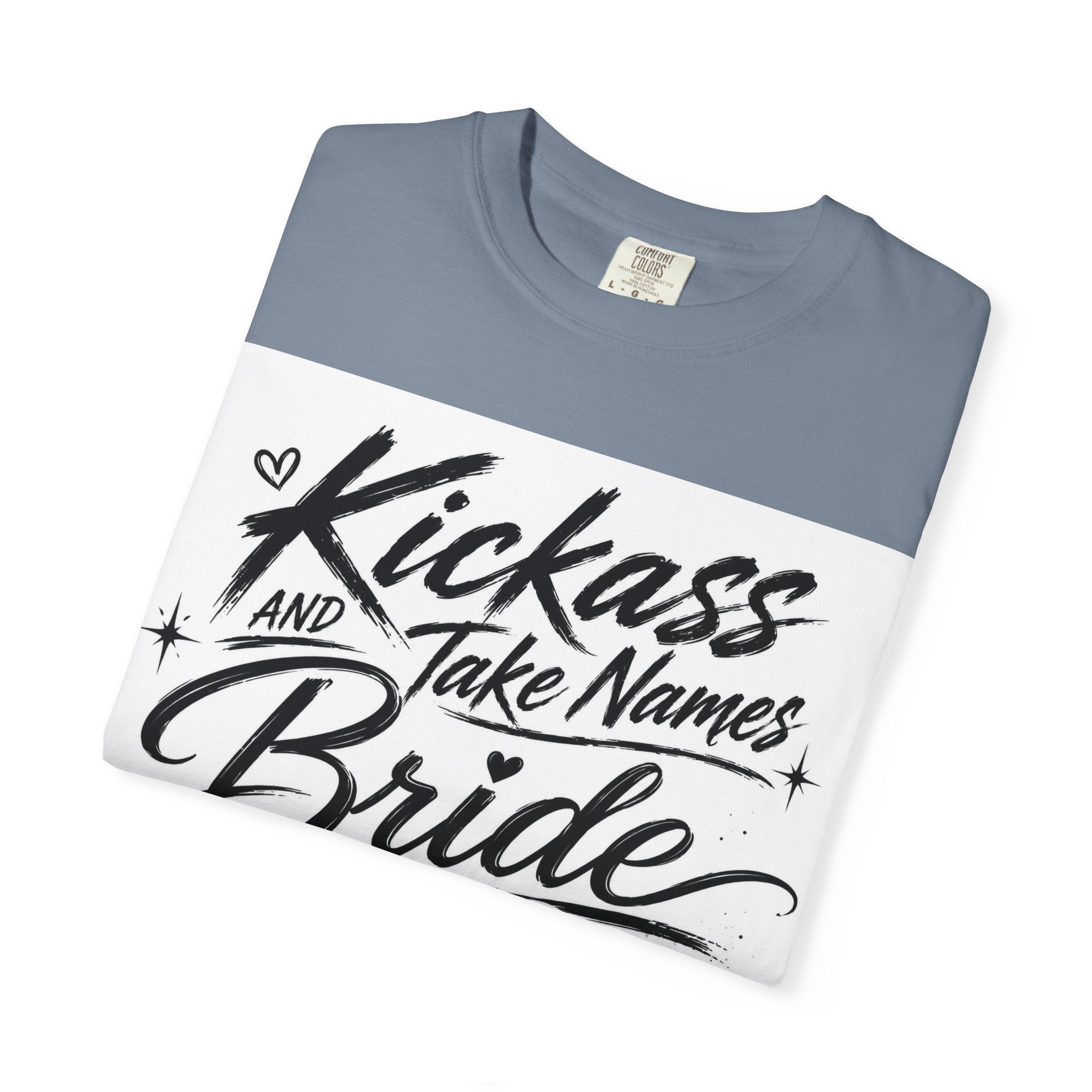 Bride T-Shirt — "Kickass and Take Names" Bachelorette Tee