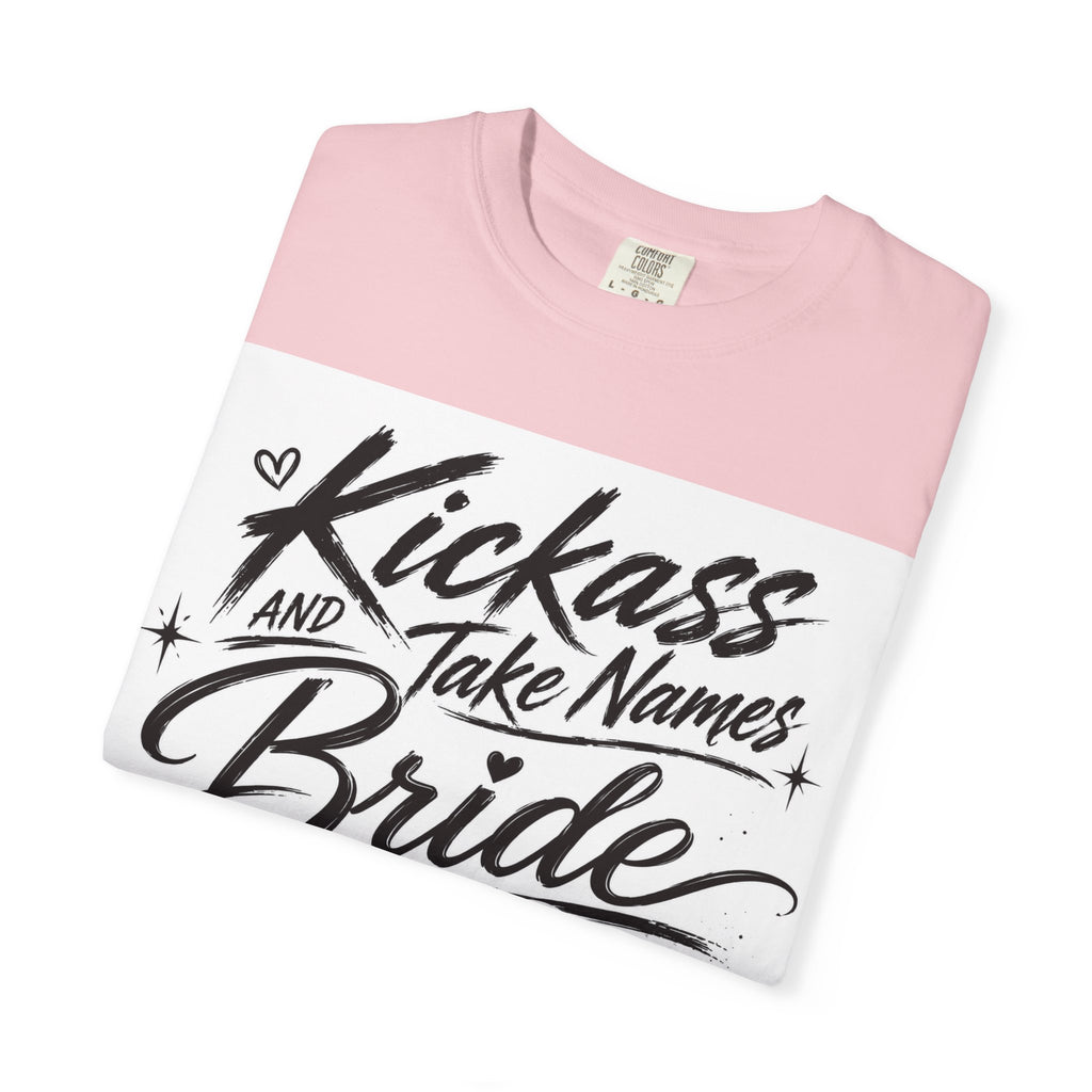 Bride T-Shirt — "Kickass and Take Names" Bachelorette Tee
