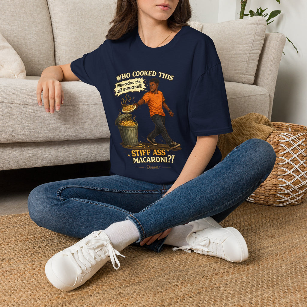 T-Shirt — “Who Cooked This? Who cooked this stiff ass macaroni?” Funny Vintage Meme Tee