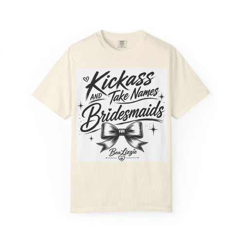 Bridesmaid T-Shirt - "Kickass and Take Names" Bridal Party Tee