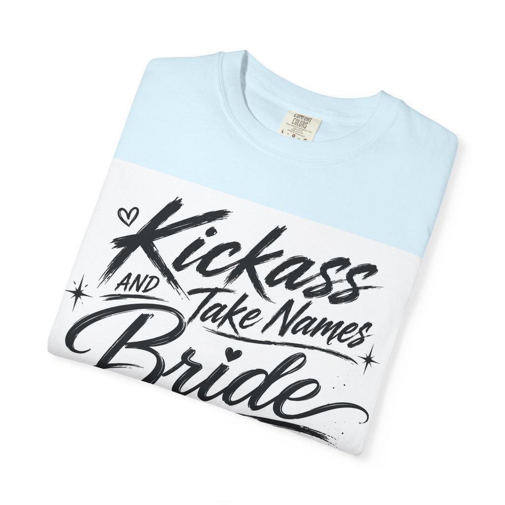 Bride T-Shirt — "Kickass and Take Names" Bachelorette Tee