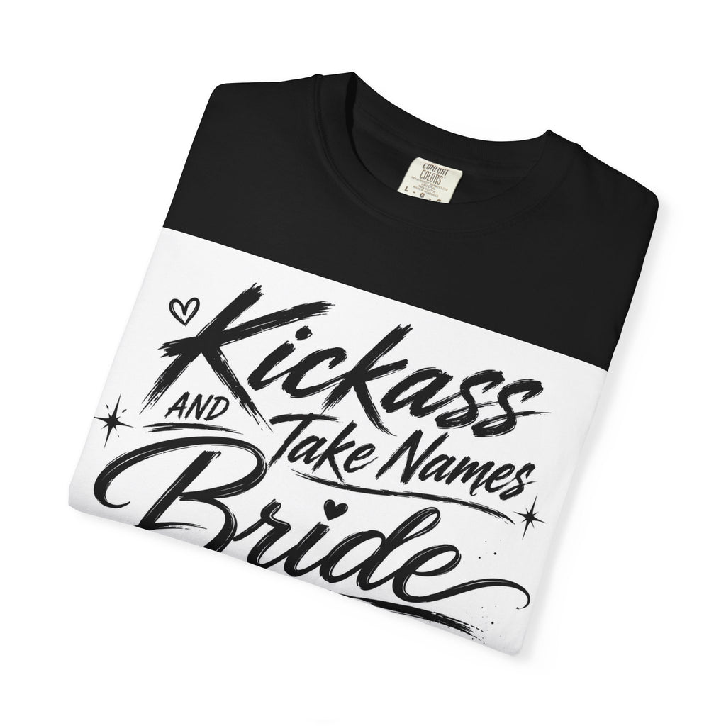 Bride T-Shirt — "Kickass and Take Names" Bachelorette Tee