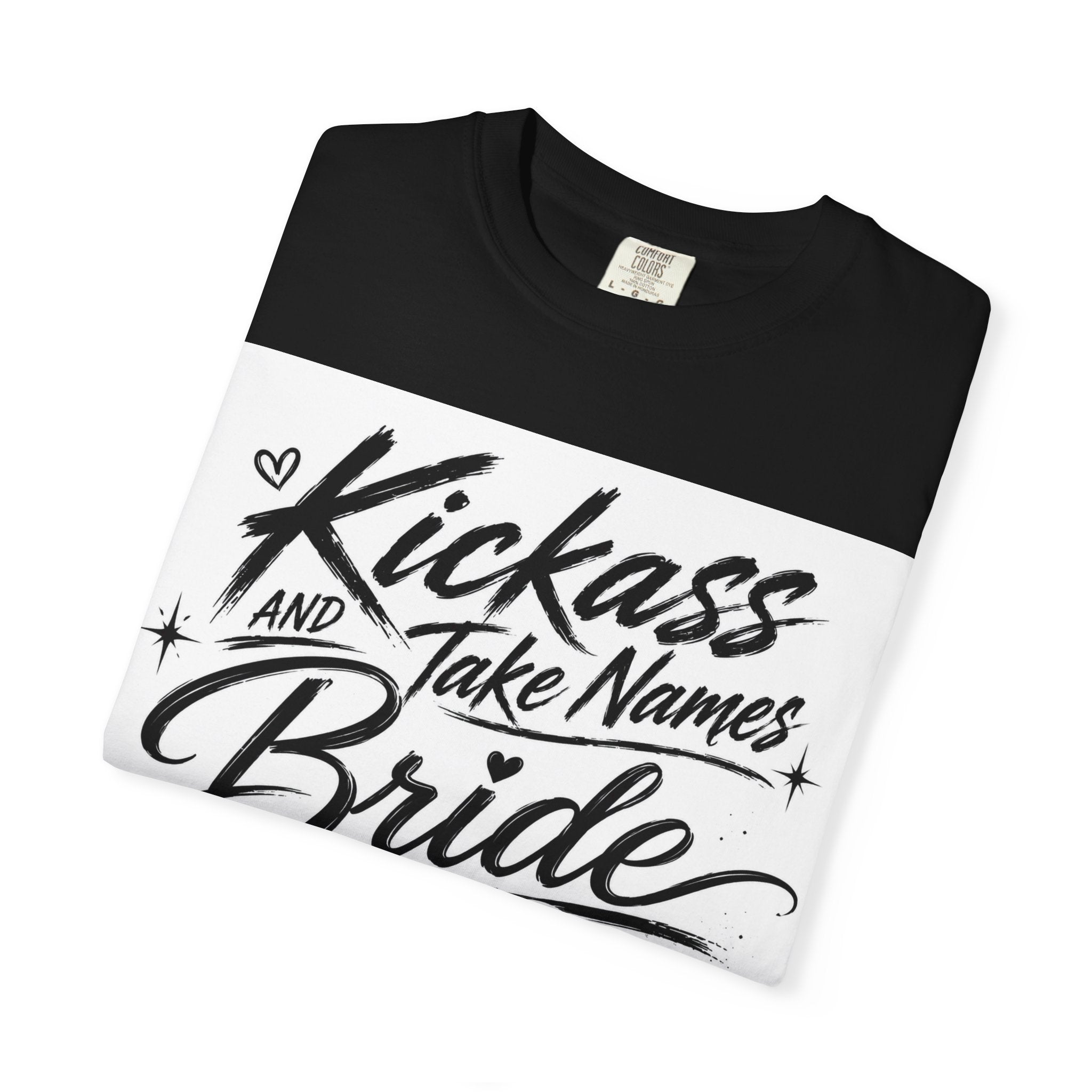 Bride T-Shirt — "Kickass and Take Names" Bachelorette Tee