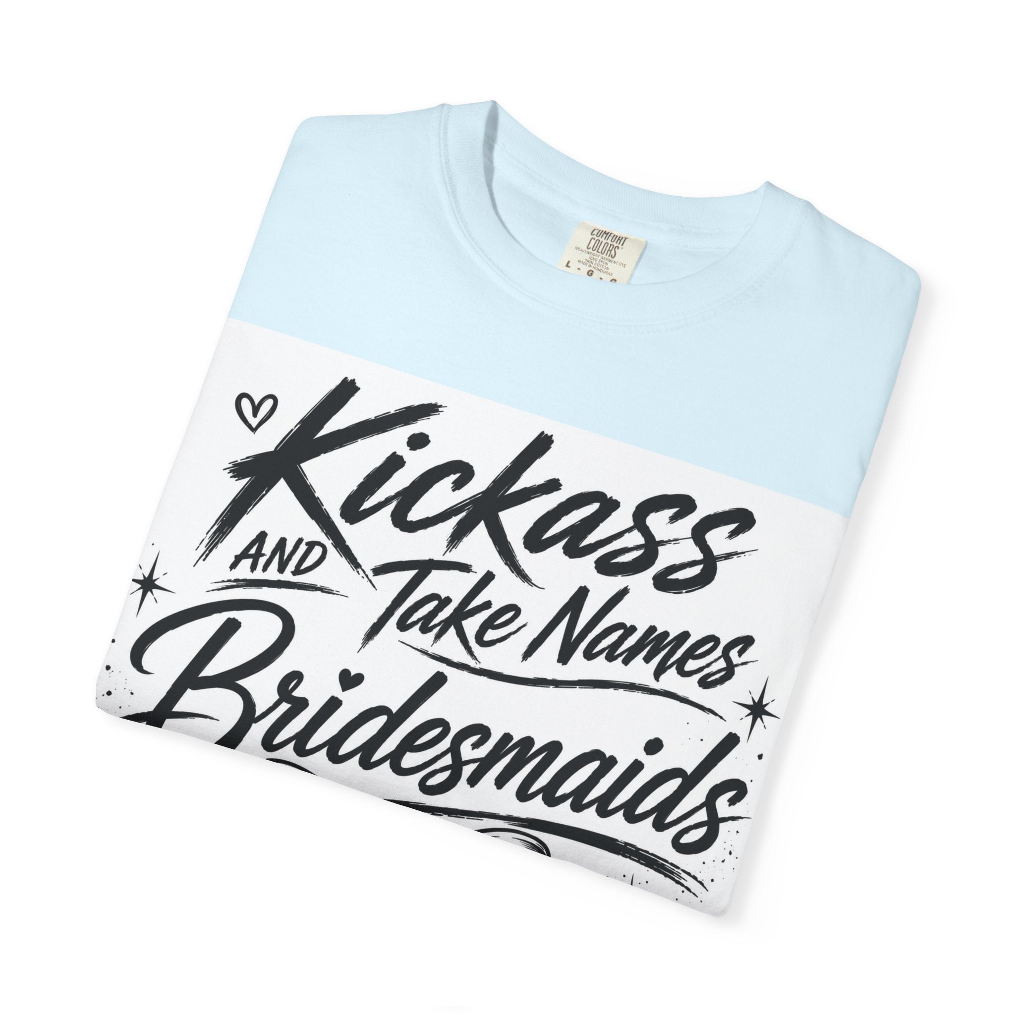 Bridesmaid T-Shirt - "Kickass and Take Names" Bridal Party Tee