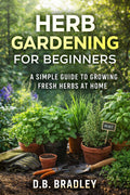Kindle: 2026 Herb Gardening for Beginners/PDF Digital//Horticulture/Landscaping/Cultivation/Floriculture/Yardwork