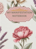PDF Digital 2026 My Manifestation Notebook Notebooks/Pad/Writing/Diary/Planner/Logbook/Periodical/Book/Paper/Memoir/Register/Chronicle/Daybook